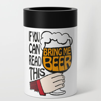 If You Can Read This, Bring Me Beer can cooler by Eclectic at HeART